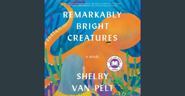 Full E-book Remarkably Bright Creatures: A Novel