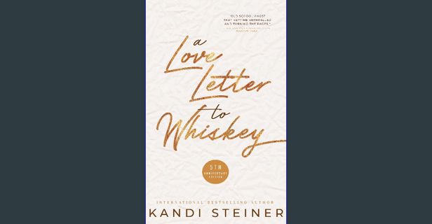 READ [E-book] A Love Letter to Whiskey: Fifth Anniversary Edition