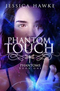 READ EBOOK EPUB KINDLE PDF Phantom Touch (Phantoms Book 1) by  Jessica Hawke 🎯