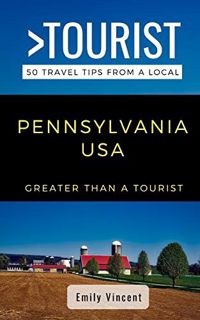 VIEW PDF EBOOK EPUB KINDLE GREATER THAN A TOURIST- PENNSYLVANIA: Emily Vincent (Greater Than a Touri
