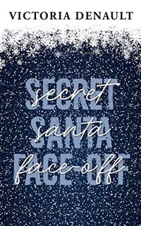 [READ] [KINDLE PDF EBOOK EPUB] Secret Santa Face-Off by  Victoria Denault ✅