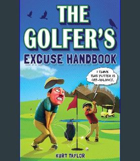 PDF/READ ✨ The Golfer's Excuse Handbook: Golfertainment for Good and Bad Golfers (Funny Golf Gift fo
