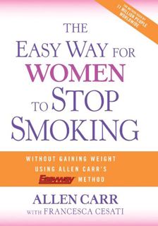 [Get] [EBOOK EPUB KINDLE PDF] The Easy Way for Women to Stop Smoking: A Revolutionary Approach Using
