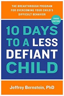 GET EBOOK EPUB KINDLE PDF 10 Days to a Less Defiant Child: The Breakthrough Program for Overcoming Y