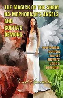Access PDF EBOOK EPUB KINDLE THE MAGICK OF THE SHEM HA-MEPHORASH 'S ANGELS AND GOETIA'S DEMONS : How