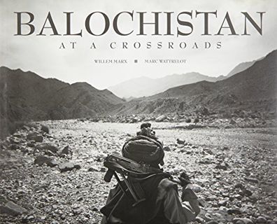 [GET] PDF EBOOK EPUB KINDLE Balochistan: At a Crossroads by  Willem Marx &  Marc Wattrelot 📁