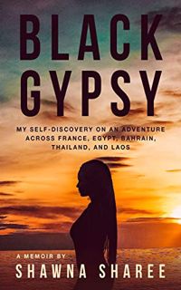 ACCESS EBOOK EPUB KINDLE PDF Black Gypsy: My Self-Discovery on an Adventure across France, Egypt, Ba