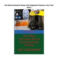 PDF Download The Most Awesome Royal Irish Regiment Veteran: Any Year Diary