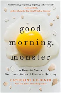 Access [PDF EBOOK EPUB KINDLE] Good Morning, Monster by  Catherine Gildiner 📝