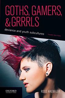 VIEW KINDLE PDF EBOOK EPUB Goths, Gamers, and Grrrls: Deviance and Youth Subcultures by  Ross Haenfl