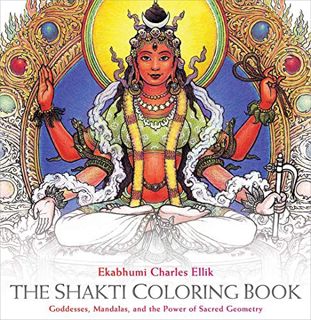 [ACCESS] EPUB KINDLE PDF EBOOK The Shakti Coloring Book: Goddesses, Mandalas, and the Power of Sacre