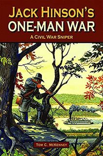 [ACCESS] KINDLE PDF EBOOK EPUB Jack Hinson's One-Man War by  Tom C. McKenney 📥