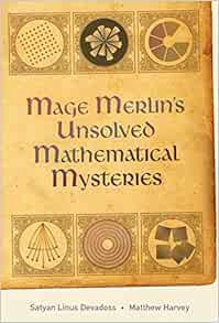 View EPUB KINDLE PDF EBOOK Mage Merlin's Unsolved Mathematical Mysteries by Satyan Devadoss,Matthew