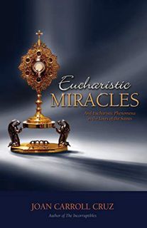Read [EBOOK EPUB KINDLE PDF] Eucharistic Miracles and Eucharistic Phenomena in the Lives of the Sain