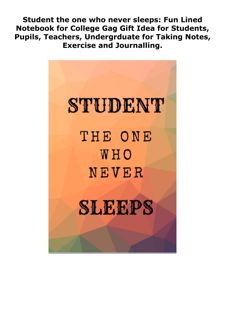 PDF KINDLE DOWNLOAD Student the one who never sleeps: Fun Lined Notebo