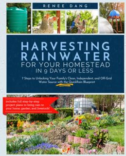 GET KINDLE PDF EBOOK EPUB Harvesting Rainwater for Your Homestead in 9 Days or Less: 7 Steps to Unlo