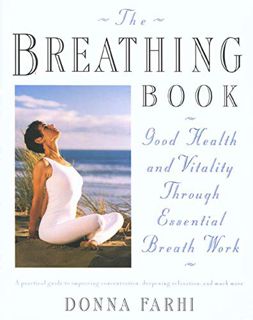 GET PDF EBOOK EPUB KINDLE The Breathing Book: Good Health and Vitality Through Essential Breath Work