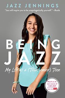 ACCESS EPUB KINDLE PDF EBOOK Being Jazz: My Life as a (Transgender) Teen by  Jazz Jennings 💏