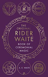 [READ] [PDF EBOOK EPUB KINDLE] The Book Of Ceremonial Magic by  A.E. Waite 📁