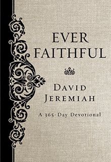 [Read] EBOOK EPUB KINDLE PDF Ever Faithful: A 365-Day Devotional by  Dr. David Jeremiah 📍