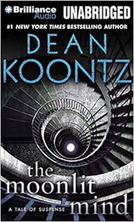 ACCESS [PDF EBOOK EPUB KINDLE] The Moonlit Mind: A Tale of Suspense by Dean KoontzPeter Berkrot 🖌️