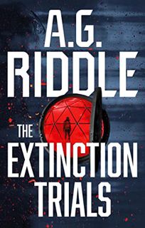 [Access] [EBOOK EPUB KINDLE PDF] The Extinction Trials by  A.G. Riddle 📙