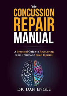 [Access] EBOOK EPUB KINDLE PDF The Concussion Repair Manual: A Practical Guide to Recovering from Tr