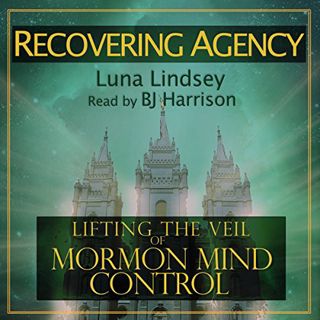 [View] EBOOK EPUB KINDLE PDF Recovering Agency: Lifting the Veil of Mormon Mind Control by  Luna Lin