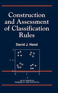 [Get] [EBOOK EPUB KINDLE PDF] Construction and Assessment of Classification Rules by  David J. Hand