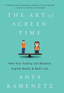 [View] [EPUB KINDLE PDF EBOOK] The Art of Screen Time: How Your Family Can Balance Digital Media and