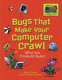 [View] [KINDLE PDF EBOOK EPUB] Bugs That Make Your Computer Crawl: What Are Computer Bugs? (Coding I