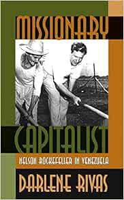 View EPUB KINDLE PDF EBOOK Missionary Capitalist: Nelson Rockefeller in Venezuela by Darlene Rivas �