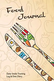 ACCESS [PDF EBOOK EPUB KINDLE] Food Journal: Daily Intake Tracking Log & Diet Diary by  Enchanted Wi