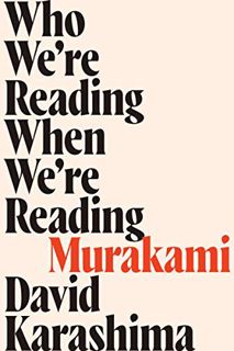 VIEW EBOOK EPUB KINDLE PDF Who We're Reading When We're Reading Murakami by  David Karashima 📫