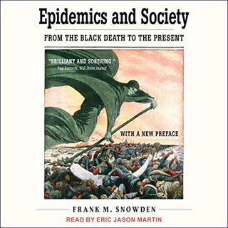 ACCESS PDF EBOOK EPUB KINDLE Epidemics and Society: From the Black Death to the Present by  Frank M.