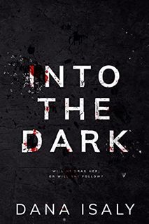 [GET] KINDLE PDF EBOOK EPUB Into The Dark by  Dana Isaly 📔