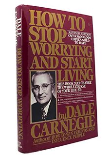 Access [EPUB KINDLE PDF EBOOK] How to Stop Worrying and Start Living (Revised Edition) by  Dale Carn