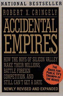 [Get] [PDF EBOOK EPUB KINDLE] Accidental Empires: How the Boys of Silicon Valley Make Their Millions