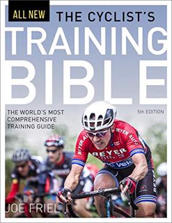 Read [EBOOK EPUB KINDLE PDF] The Cyclist's Training Bible: The World's Most Comprehensive Training G