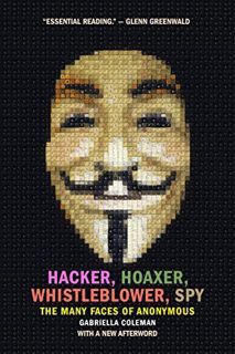 [GET] EBOOK EPUB KINDLE PDF Hacker, Hoaxer, Whistleblower, Spy: The Many Faces of Anonymous by  Gabr
