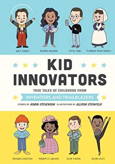 Get [PDF EBOOK EPUB KINDLE] Kid Innovators: True Tales of Childhood from Inventors and Trailblazers