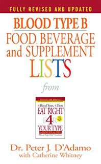 [Read] EPUB KINDLE PDF EBOOK Blood Type B Food, Beverage and Supplement Lists (Eat Right 4 Your Type