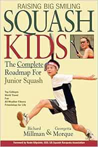 [Access] EBOOK EPUB KINDLE PDF Raising Big Smiling Squash Kids: The Complete Roadmap For Junior Squa