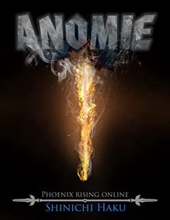 [View] [EBOOK EPUB KINDLE PDF] Anomie (Phoenix Rising Online Book 1) by  Shinichi Haku 📗