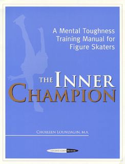 [GET] EPUB KINDLE PDF EBOOK The Inner Champion : A Mental Toughness Training Manual for Figure Skate