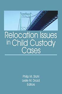 [Read] [EPUB KINDLE PDF EBOOK] Relocation Issues in Child Custody Cases by  Philip M. Stahl &  Lesli