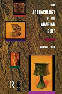[Get] [EPUB KINDLE PDF EBOOK] The Archaeology of the Arabian Gulf by  Michael Rice 📩