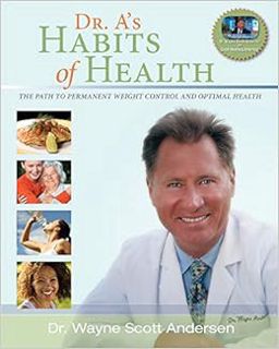 Access [EBOOK EPUB KINDLE PDF] Dr. A’s Habits of Health: The Path to Permanent Weight Control and Op