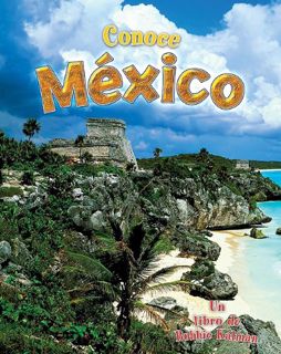 [View] [PDF EBOOK EPUB KINDLE] Conoce México (Spotlight on Mexico) (Spotlight on My Country (Crabtre