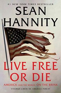 Read EPUB KINDLE PDF EBOOK Live Free Or Die: America (and the World) on the Brink by  Sean Hannity �